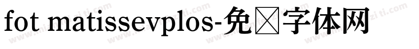 fot matissevplos字体转换